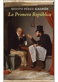 La Primera Republica, Benito Perez Galdos
