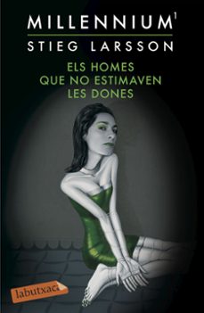Millennium 1 Els Homes que No Estimaven Les Dones, Stieg Larsson 1 Portada libro Millennium 1 Els Homes que No Estimaven Les Dones de Stieg Larsson
