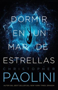 Dormir en un Mar de Estrellas, Christopher Paolini 1 Portada libro Dormir en un Mar de Estrellas de Christopher Paolini