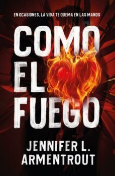 Como el Fuego, Jennifer L. Armentrout 1 Portada libro Como el Fuego de Jennifer L. Armentrout