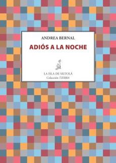 Adios a la Noche, Andrea Bernal 1 Portada libro Adios a la Noche de Andrea Bernal