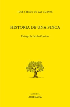 Historia de una Finca, Jose De Las Cuevas 1 Portada libro Historia de una Finca de Jose De Las Cuevas