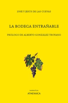 La Bodega Entrañable, Jose De Las Cuevas 1 Portada libro La Bodega Entrañable de Jose De Las Cuevas