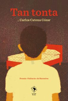Tan Tonta, Carlos Catena Cozar 1 Portada libro Tan Tonta de Carlos Catena Cozar