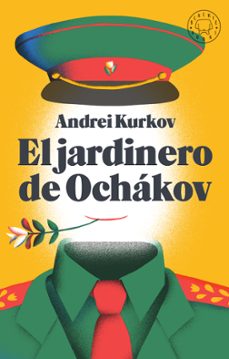 El Jardinero de Ochakov, Andrei Kurkov 1 Portada libro El Jardinero de Ochakov de Andrei Kurkov