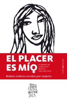 El Placer Es Mio: Relatos Eroticos Escritos por Mujeres, Varios Autores 1 Portada libro El Placer Es Mio: Relatos Eroticos Escritos por Mujeres de Varios Autores