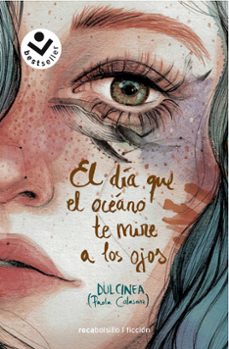 El Dia que el Oceano te Mire a los Ojos, Paola Calasanz (Dulcinea) 1 Portada libro El Dia que el Oceano te Mire a los Ojos de Paola Calasanz (Dulcinea)
