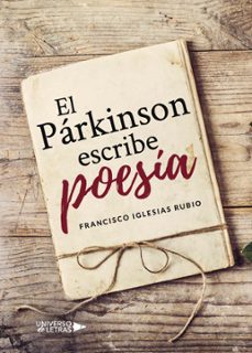 El Parkinson Escribe Poesia, Francisco Iglesias Rubio 1 Portada libro El Parkinson Escribe Poesia de Francisco Iglesias Rubio