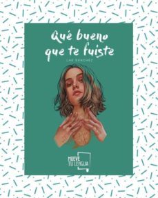Que Bueno que te Fuiste, Lae Sanchez 1 Portada libro Que Bueno que te Fuiste de Lae Sanchez