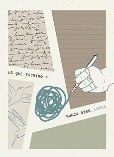 Lo que Escribo y Nunca Digo, Lopes 1 Portada libro Lo que Escribo y Nunca Digo de Lopes