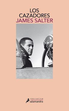 Los Cazadores, James Salter