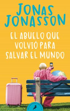 El Abuelo que Volvio para Salvar el Mundo, Jonas Jonasson 1 Portada libro El Abuelo que Volvio para Salvar el Mundo de Jonas Jonasson