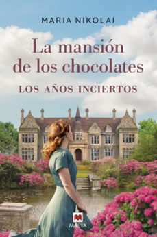 La Mansion de los Chocolates 3 los Años Inciertos, Maria Nikolai 1 Portada libro La Mansion de los Chocolates 3 los Años Inciertos de Maria Nikolai