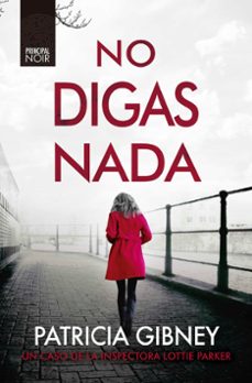 Lottie Parker 5 No Digas Nada, Patricia Gibney 1 Portada libro Lottie Parker 5 No Digas Nada de Patricia Gibney