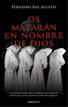 Os Mataran en Nombre de Dios, Fernando San Agustin 1 Portada libro Os Mataran en Nombre de Dios de Fernando San Agustin