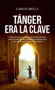 Tanger Era la Clave, Carlos Abella 1 Portada libro Tanger Era la Clave de Carlos Abella