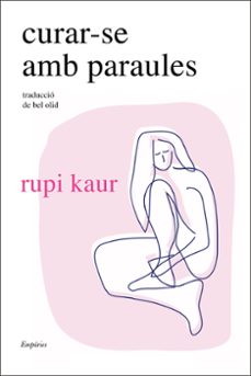 Curar-Se Amb Paraules - CAT, Rupi Kaur 3 Curar-Se Amb Paraules – CAT, Rupi Kaur