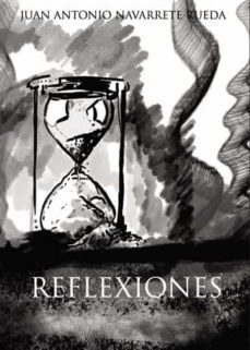 Reflexiones, Juan Antonio Navarrete Rueda 1 Portada libro Reflexiones de Juan Antonio Navarrete Rueda