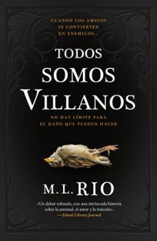 Todos Somos Villanos, M.L. Rio 1 Portada libro Todos Somos Villanos de M.L. Rio