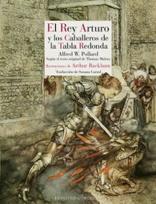 El Rey Arturo y los Caballeros de la Tabla Redonda, Alfred W. Pollard 1 Portada libro El Rey Arturo y los Caballeros de la Tabla Redonda de Alfred W. Pollard