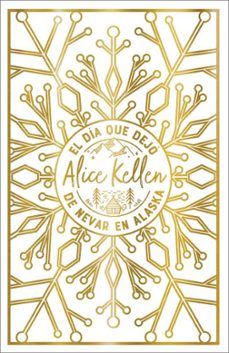 El Dia que Dejo de Nevar en Alaska, Alice Kellen 1 Portada libro El Dia que Dejo de Nevar en Alaska de Alice Kellen