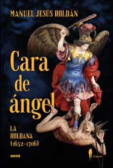 Cara de Angel la Roldana, 1652-1706, Manuel Jesus Roldan Salgueiro 1 Portada libro Cara de Angel la Roldana, 1652-1706 de Manuel Jesus Roldan Salgueiro