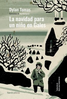 La Navidad para un Niño en Gales, Dylan Thomas 1 Portada libro La Navidad para un Niño en Gales de Dylan Thomas