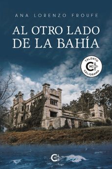 Al Otro Lado de la Bahia, Ana Lorenzo Froufe 1 Portada libro Al Otro Lado de la Bahia de Ana Lorenzo Froufe