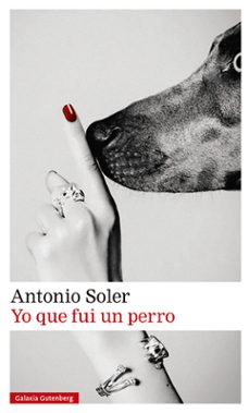Yo que Fui un Perro, Antonio Soler 1 Portada libro Yo que Fui un Perro de Antonio Soler