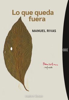 Lo que Queda Fuera, Manuel Rivas 1 Portada libro Lo que Queda Fuera de Manuel Rivas