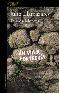 Tras-Os-Montes: un Viaje Portugues, Julio Llamazares 1 Portada libro Tras-Os-Montes: un Viaje Portugues de Julio Llamazares