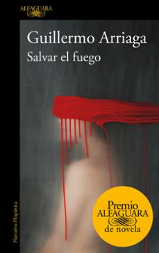 Salvar el Fuego, Guillermo Arriaga 1 Portada libro Salvar el Fuego de Guillermo Arriaga