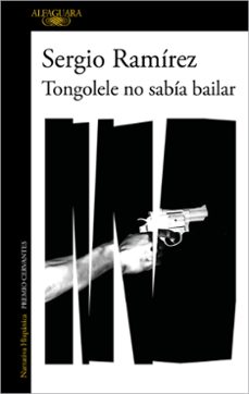 Tongolele No Sabia Bailar, Sergio Ramirez 1 Portada libro Tongolele No Sabia Bailar de Sergio Ramirez