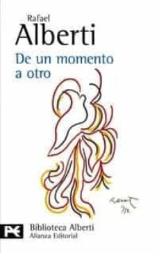 De un Momento a Otro: Poesia E Historia (1934-1939), Rafael Alberti 1 Portada libro De un Momento a Otro: Poesia E Historia (1934-1939) de Rafael Alberti