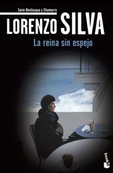Bevilacqua y Chamorro 4 la Reina Sin Espejo, Lorenzo Silva