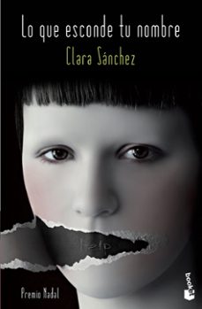 Lo que Esconde tu Nombre, Clara Sanchez 1 Portada libro Lo que Esconde tu Nombre de Clara Sanchez