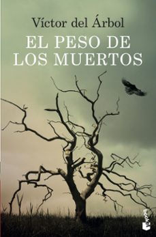 El Peso de los Muertos, Victor Del Arbol 1 Portada libro El Peso de los Muertos de Victor Del Arbol