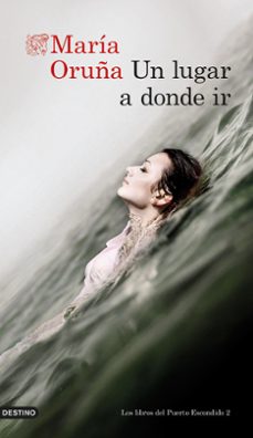 Los Libros del Puerto Escondido 2 un Lugar a Donde Ir, Maria Oruña 1 Portada libro Los Libros del Puerto Escondido 2 un Lugar a Donde Ir de Maria Oruña