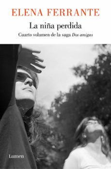 Dos Amigas 4 la Niña Perdida, Elena Ferrante 1 Portada libro Dos Amigas 4 la Niña Perdida de Elena Ferrante