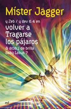 Volver a Tragarse los Pajaros, Mister Jagger 1 Portada libro Volver a Tragarse los Pajaros de Mister Jagger