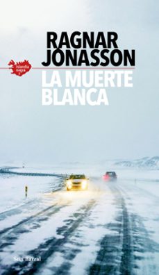 Islandia Negra 2 la Muerte Blanca, Ragnar Jonasson 1 Portada libro Islandia Negra 2 la Muerte Blanca de Ragnar Jonasson