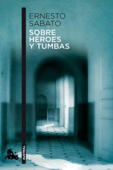 Sobre Heroes y Tumbas, Ernesto Sabato 1 Portada libro Sobre Heroes y Tumbas de Ernesto Sabato