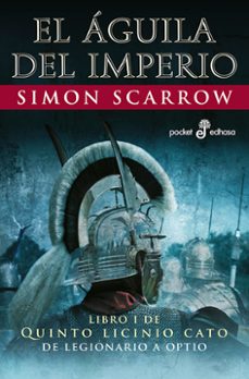 Quinto Licinio Cato 1 el Aguila del Imperio, Simon Scarrow 1 Portada libro Quinto Licinio Cato 1 el Aguila del Imperio de Simon Scarrow