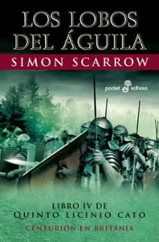 Quinto Licinio Cato 4 los Lobos del Aguila, Simon Scarrow