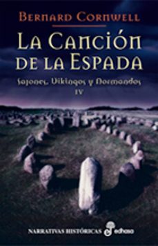 Sajones, Vikingos y Normandos Iv la Cancion de la Espada, Bernard Cornwell 1 Portada libro Sajones, Vikingos y Normandos Iv la Cancion de la Espada de Bernard Cornwell
