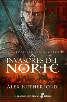 Invasores del Norte: el Imperio de los Mogoles, Alex Rutherford 1 Portada libro Invasores del Norte: el Imperio de los Mogoles de Alex Rutherford