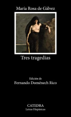 Tres Tragedias, Maria Rosa De Galvez 1 Portada libro Tres Tragedias de Maria Rosa De Galvez