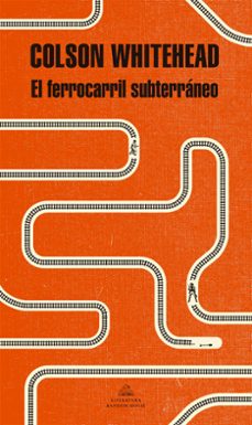 El Ferrocarril Subterraneo, Colson Whitehead 1 Portada libro El Ferrocarril Subterraneo de Colson Whitehead