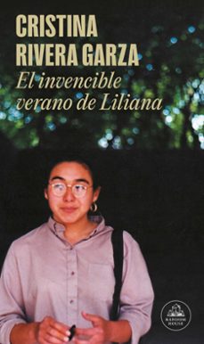 El Invencible Verano de Liliana, Cristina Rivera Garza 1 Portada libro El Invencible Verano de Liliana de Cristina Rivera Garza