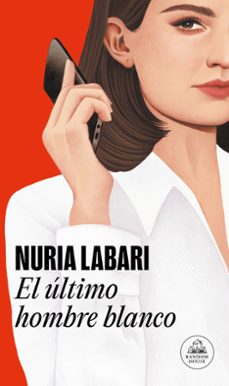 El Ultimo Hombre Blanco, Nuria Labari 1 Portada libro El Ultimo Hombre Blanco de Nuria Labari